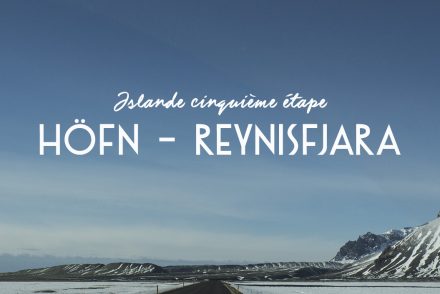 Roadtrip en Island #5 : d'Höfn à Reynisfjara