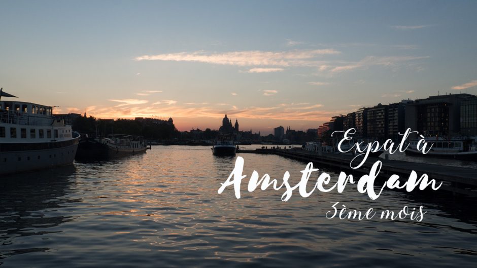 Bilan d'un troisième mois d'expatriation à Amsterdam - let' Em go   Bilan d'un troisième mois d'expatriation à Amsterdam - let' Em go